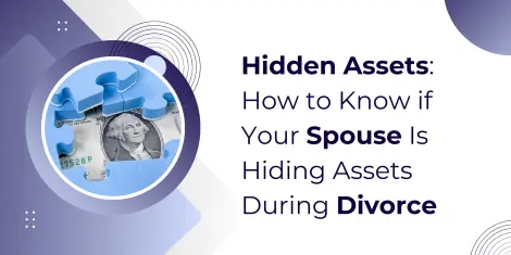 Hidden Assets in Divorce: How to Know if Your Spouse is Concealing Wealth